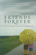 Friends Forever: How Girls and Women Forge Lasting Relationships