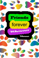 Friends Forever Wherever Whenever: The Family We Choose, funny & cute pocket sized Birthday gag gift 6'X9" 120 pages blank line pages..