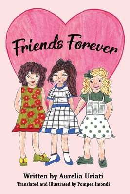 Friends Forever - Imondi, Pompea (Translated by), and Uriati, Aurelia