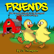 Friends: How to make friends in the barnyard and the world-at-large