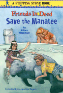 Friends in Deed: Save the Manatee - Friesinger, Alison