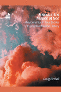 Friends in the Mission of God: Relationships in Four Stories of Evangelical Mission History