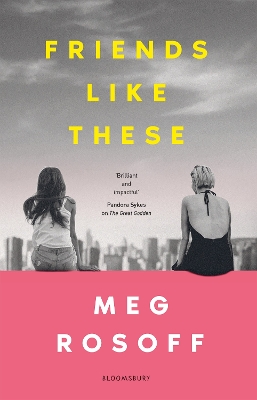 Friends Like These: 'This summer's must-read' - The Times - Rosoff, Meg