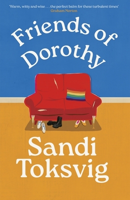 Friends of Dorothy: The funny and brilliant new novel from the star of QI - an instant Sunday Times bestseller - Toksvig, Sandi