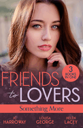 Friends to Lovers Something Pb: Bad Reputation (the Pleasure Pact) / A Baby on Her Christmas List / Lucy & the Lieutenant