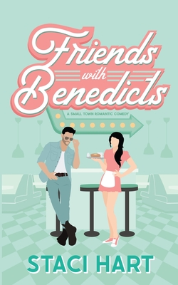Friends With Benedicts: A Small Town Romantic Comedy - Hart, Staci