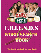 Friends Word Search Book: More 50 Fun Topics & 1000 keywords of Friends Series ( Word Search Book For Everyone )