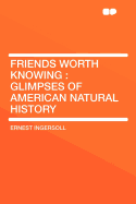 Friends Worth Knowing: Glimpses of American Natural History