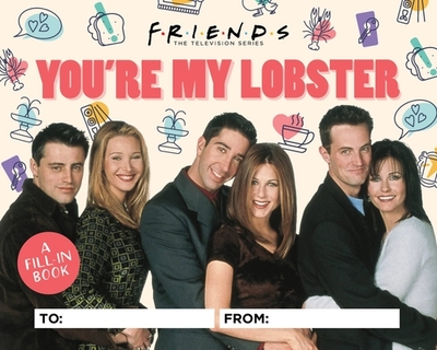 Friends: You're My Lobster: A Fill-In Book - Ostow, Micol