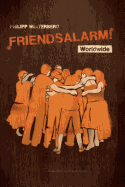 Friendsalarm! Worldwide - Espaol/Alemn/Franc?s/Ingl?s: A friendship book with over 50 profiles in Spanish, German, French and English