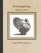 Friendsgiving Memory Book: Customized holiday notebook for recording guests, memories, and recipes