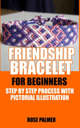 Friendship Bracelet for Beginners: Step by Step Process with Pictorial Illustration