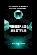 Friendship, Code, and Activism: "The Journey Of Huffman, Ohanian, And Swartz"