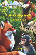 Friendship from Ripe Figs: Fox Jungle Story