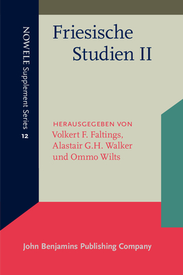 Friesische Studien II: Beitrage Des Fohrer Symposiums Zur Friesischen Philologie Vom 7.-8. April 1994 - Faltings, Volkert F (Editor), and Walker, Alastair (Editor), and Wilts, Ommo (Editor)