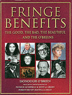 Fringe Benefits: The Good, the Bad, the Beautiful...and the O'Briens - O'Brien, Donough, and Lichfield, Patrick (Photographer), and Green, John D. (Photographer)