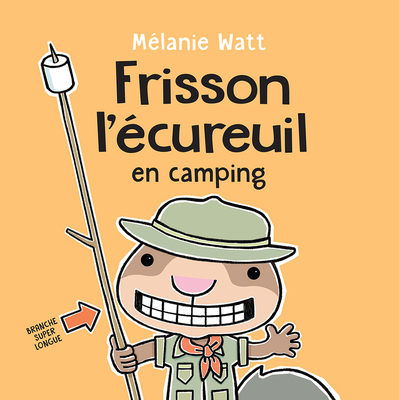 Frisson l'?cureuil En Camping - Watt, M?lanie (Illustrator)
