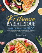 Friteuse Bariatrique Livre De Recettes 2022: Des Recettes Sans Effort Et App?tissantes, Adapt?es Aux Personnes Ob?ses, Pour Votre Friteuse.