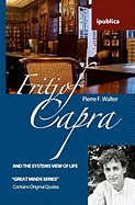 Fritjof Capra and the Systems View of Life: Book Reviews, Quotes and Comments