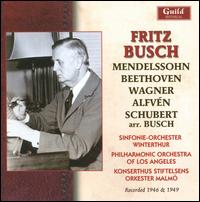 Fritz Busch conducts Mendelssohn, Beethoven, Wagner, Alfven, Schubert - Fritz Busch (conductor)