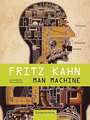 Fritz Kahn: Man Machine/Maschine Mensch - Von Debschitz, Uta (Editor), and Von Debschitz, Thilo (Editor)