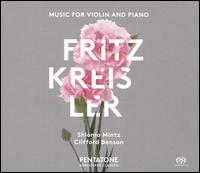 Fritz Kreisler: Music for Violin and Piano - Clifford Benson (piano); Shlomo Mintz (violin)
