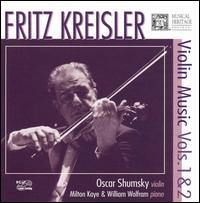 Fritz Kreisler: Violin Music, Vol. 1 & 2 - Milton Kaye (piano); Oscar Shumsky (violin); William Wolfram (piano)