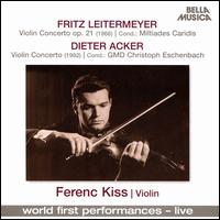 Fritz Leitermeyer: Violin Concerto Op. 21; Dieter Acker: Violin Concerto - Ferenc Kiss (violin)