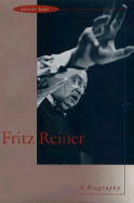 Fritz Reiner: A Biography