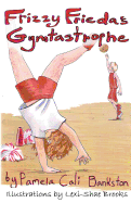 Frizzy Frieda's Gymtastrophe: First Book in the Frizzy Frieda Series