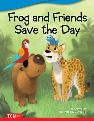 Frog and Friends Save the Day - Stark, Kristy