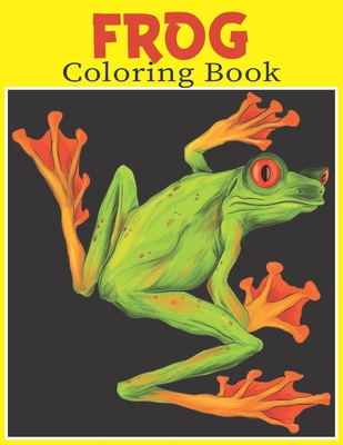 FROG Coloring Book: 50 Simple And Fun Designs With Frog For Kids Ages 2-4, 4-8 - Books, Royals