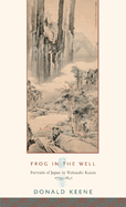 Frog in the Well: Portraits of Japan by Watanabe Kazan, 1793-1841