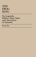 Frog King: Occidental Fairy Tales, Fables and Anecdotes of Animals