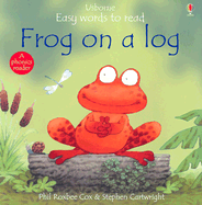 Frog on a Log - Cox, Phil Roxbee, and Cartwright, Stephen