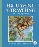 Frog Went A-Traveling: A Russian Folktale