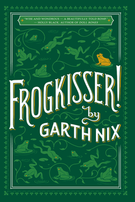 Frogkisser! - Nix, Garth