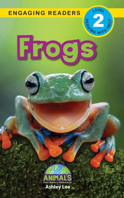 Frogs: Animals That Make a Difference! (Engaging Readers, Level 2) - Lee, Ashley, and Roumanis, Alexis (Editor)
