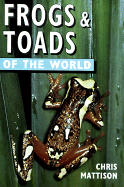 Frogs & Toads of the World - Mattison, Christopher