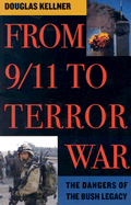 From 9/11 to Terror War: The Dangers of the Bush Legacy