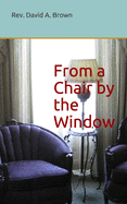 From a Chair by the Window: A 31 Day Devotional