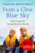 From A Clear Blue Sky: Surviving the Mountbatten bomb