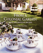 From a Colonial Garden: Ideas, Decorations, Recipes - Rountree, Susan Hight, and Green, Tom (Photographer)