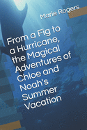 From a Fig to a Hurricane, the Magical Adventures of Chloe and Noah's Summer Vacation