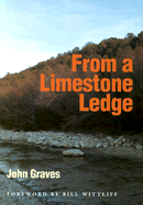 From a Limestone Ledge: Some Essays and Other Ruminations about Country Life in Texas