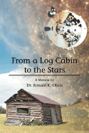 From a Log Cabin to the Stars - Olsen, Ronald