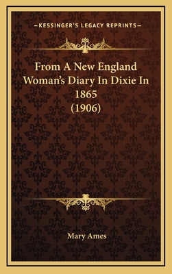 From a New England Woman's Diary in Dixie in 1865 (1906) - Ames, Mary