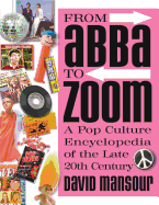 From Abba to Zoom: A Pop Culture Encyclopedia of the Late 20th Century
