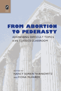 From Abortion to Pederasty: Addressing Difficult Topics in the Classics Classroom