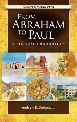 From Abraham to Paul: A Biblical Chronology - Steinmann, Andrew